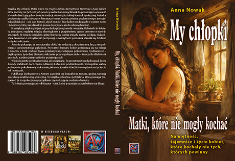 MY, CHŁOPKI. Matki, które nie mogły kochać. Namiętność, tajemnice  i życie kobiet, które kochały nie tych, których powinny
